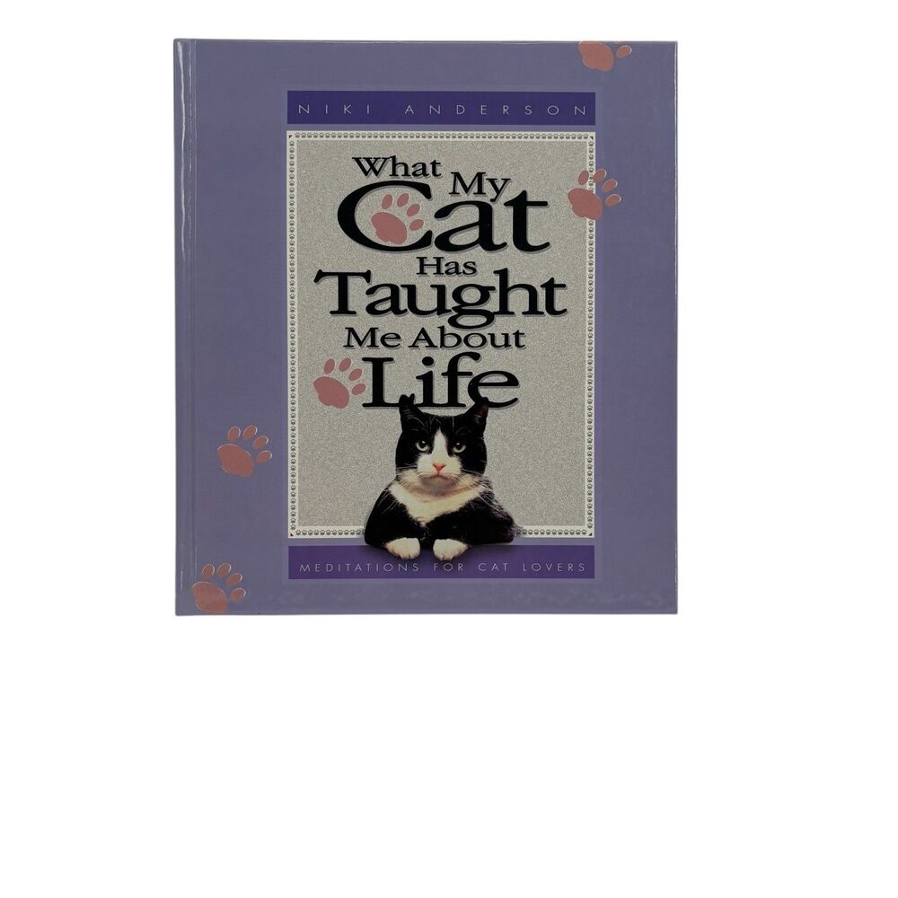 What My Cat Has Taught Me About Life: Meditations for Cat Lovers HC Vintage 1997